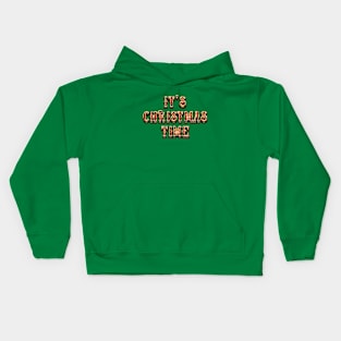 It's Christmas Time - Christmas Slogan Kids Hoodie